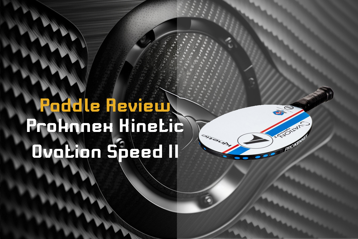 Prokennex OVATION SPEED II REVIEW Review The Skilled Pickle